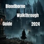 Bloodborne Walkthrough 2024 Guide