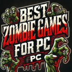 Best ZOMBIE Games for PC