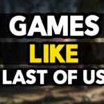 Games Like The Last of Us