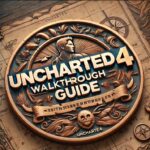 Uncharted 4 Walkthrough Guide